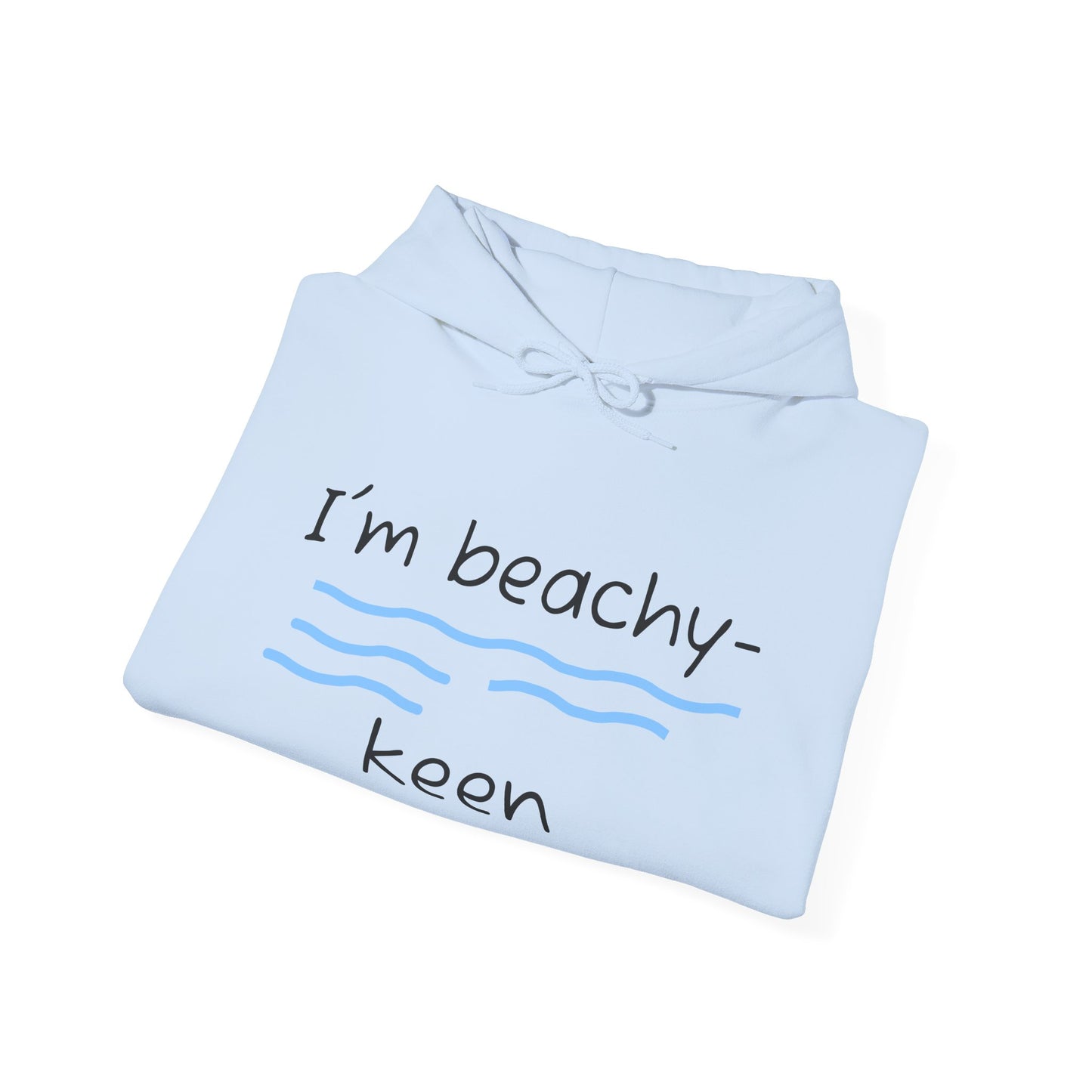 I'm Beachy-Keen Unisex Hoodie – Perfect for Summer Vibes & Coastal Getaways